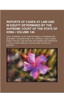 Reports of Cases at Law and in Equity Determined by the Supreme Court of the State of Iowa (Volume 146): (English)