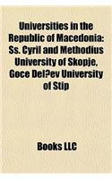 Universities in the Republic of Macedonia: SS. Cyril and Methodius University of Skopje, Goce del?Ev University of Tip(English)