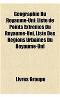 Geographie Du Royaume-Uni: Aire Protegee Du Royaume-Uni, Archipel Du Royaume-Uni, Atoll Du Royaume-Uni, Baie Du Royaume-Uni, Cap Du Royaume-Uni(French)