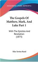 The Gospels Of Matthew, Mark, And Luke Part 1: With The Epistles And Revelation (1875)