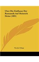 Uber Die Einflusse Der Romantik Auf Heinrich Heine (1891)