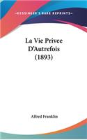 La Vie Privee D'Autrefois (1893)