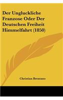 Der Ungluckliche Franzose Oder Der Deutschen Freiheit Himmelfahrt (1850): (German)