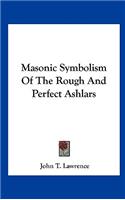 Masonic Symbolism of the Rough and Perfect Ashlars