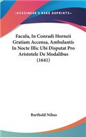 Facula, in Conradi Horneii Gratiam Accensa, Ambulantis in Nocte ILLIC Ubi Disputat Pro Aristotele de Modalibus (1641)