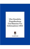 Uber Kunstliche Doppelbrechung Und Elasticitat Von Gelatineplatten (1903)