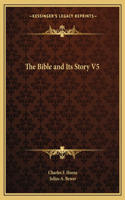 Bible and Its Story V5