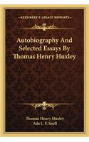 Autobiography and Selected Essays by Thomas Henry Huxley