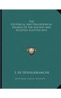 The Historical and Philosophical Degrees of the Ancient and Excepted Scottish Rite