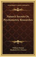 Nature's Secrets Or, Psychometric Researches