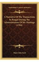 Narrative Of The Transactions In Bengal During The Administration Of Mr. Hastings (1784)