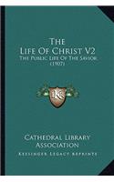 The Life of Christ V2