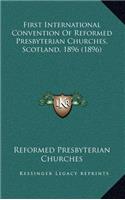 First International Convention of Reformed Presbyterian Churches, Scotland, 1896 (1896)
