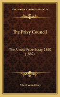 Privy Council: The Arnold Prize Essay, 1860 (1887)