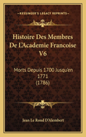 Histoire Des Membres De L'Academie Francoise V6