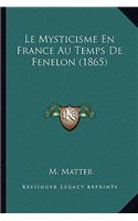 Mysticisme En France Au Temps De Fenelon (1865)