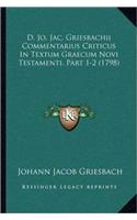 D. Jo. Jac. Griesbachii Commentarius Criticus In Textum Graecum Novi Testamenti, Part 1-2 (1798)