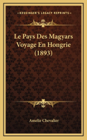 Le Pays Des Magyars Voyage En Hongrie (1893)