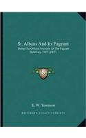St. Albans And Its Pageant: Being The Official Souvenir Of The Pageant Held July, 1907 (1907)(English)