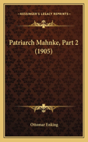 Patriarch Mahnke, Part 2 (1905)