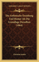 Asthetische Erziehung Und Homer Als Die Grundlage Derselben (1864)