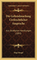 Geltendmachung Civilrechtlicher Anspruche: Aus Strafbaren Handlungen (1893)