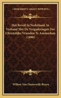 Het Reveil In Nederland, In Verband Met De Vergaderingen Der Christelijke Vrienden Te Amsterdam (1890)
