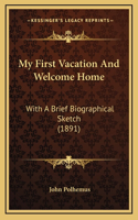 My First Vacation And Welcome Home