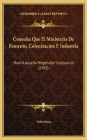 Consulta Que El Ministerio De Fomento, Colonizacion E Industria