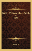 Speech Of Alphonso Taft, At Marietta O. (1875)