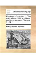 Elements of criticism. ... The third edition. With additions and improvements. Volume 2 of 2