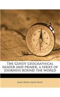 Guyot Geographical Reader and Primer, a Series of Journeys Round the World