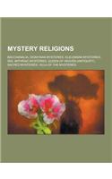 Mystery Religions: Bacchanalia, Dionysian Mysteries, Eleusinian Mysteries, Isis, Mithraic Mysteries, Queen of Heaven (Antiquity), Sacred(English)
