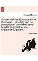 Kolonisatie Van Europeanen Te Suriname. Opheffing Van Het Pauperisme, Ontwikkeling Van Handel En Industrie, Met Ongeveer 90 Platen.