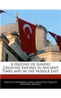 A History of Slavery Creating Empires in Ancient Times and in the Middle East