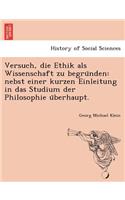 Versuch, Die Ethik ALS Wissenschaft Zu Begru Nden