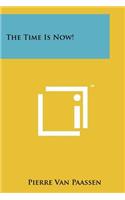 The Time Is Now!
