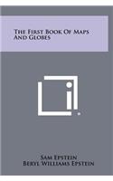 The First Book of Maps and Globes