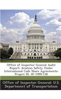 Office of Inspector General Audit Report: Aviation Safety Under International Code Share Agreements: Project Id: AV-1999-138(English)