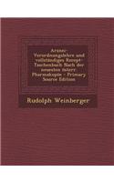 Arznei-Verordnungslehre Und Vollstandiges Recept-Taschenbuch Nach Der Neuesten Osterr. Pharmakopoe