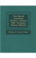 The North American Review, Volume 108