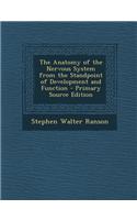 The Anatomy of the Nervous System from the Standpoint of Development and Function - Primary Source Edition