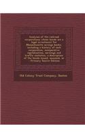 Analyses of the Railroad Corporations Whose Bonds Are a Legal Investment for Massachusetts Savings Banks, Including a History of Each Corporation, Comparative Capitalization, Earnings and Traffic Statistics, a Description of the Bonds Issued, Assum