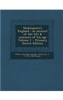 Shakespeare's England: An Account of the Life & Manners of His Age Volume 1 - Primary Source Edition