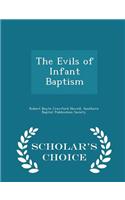 The Evils of Infant Baptism - Scholar's Choice Edition