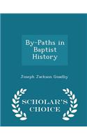 By-Paths in Baptist History - Scholar's Choice Edition