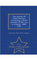 Journal of John Stevens, Containing a Brief Account of the War in Ireland, 1689-1691 - War College Series