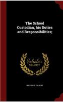 The School Custodian, His Duties and Responsibilities;
