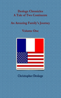 Desloge Chronicles - A Tale of Two Continents - An Amazing Family's Journey - Volume One