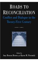 Roads to Reconciliation: Conflict and Dialogue in the Twenty-first Century